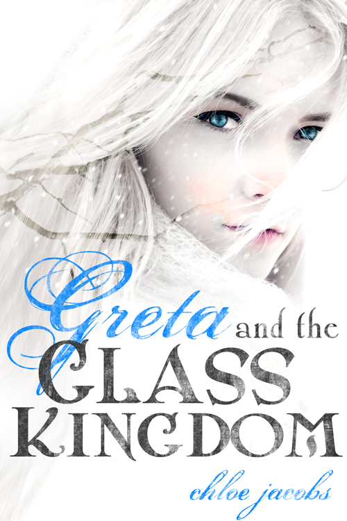 Greta and the Glass Kingdom by Chloe Jacobs