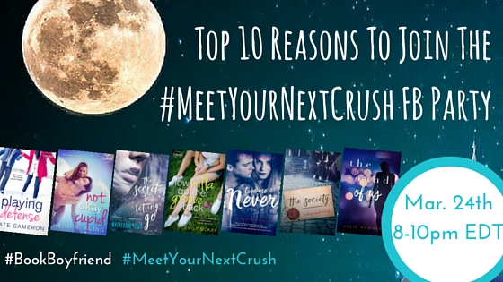Top 10 Reasons To Join The #MeetYourNextCrush FB Party (1)